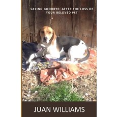 (영문도서) Saying Goodbye: Moving Forward After the Loss of a Pet Paperback, Independently Published, English, 9798321413616