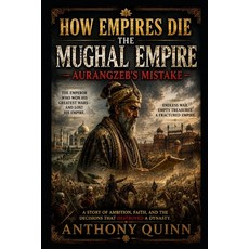 (영문도서)How Empires Die: The Mughal Empire - Aurangzeb's Mistake Paperback, Independently Published, English, 9798184373003