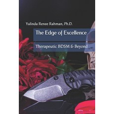 (영문도서)The Edge of Excellence: Therapeutic BDSM & Beyond Paperback, Independently Published, English, 9798286379132