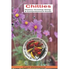 (영문도서) Chillies - History; Growing; Using - A comprehensive guide Paperback, Independently Published, English, 9798343651409