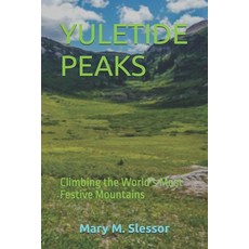 (영문도서)Yuletide Peaks: Climbing the World's Most Festive Mountains Paperback, Independently Published, English, 9798273253087