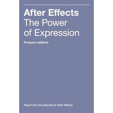 (영문도서) After Effects: The Power of Expression Hardcover, Lefebvre Francois, English, 9780578404486