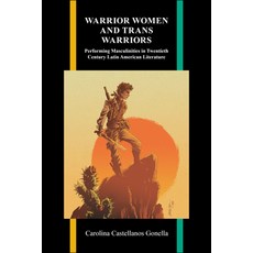 (영문도서) Warrior Women and Trans Warriors: Performing Masculinities in Twentieth-Century... Hardcover, Purdue University Press, English, 9781612499802