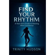 (外文書)Find Your Rhythm: A Teen Girl's Guide To Dancing With Confidence Paperback, Bepublished.Org, English