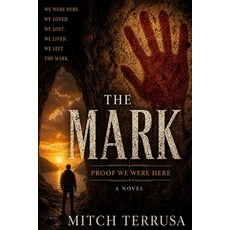 (영문도서)The Mark: Proof We Were Here Paperback, Independently Published, English, 9798181617780
