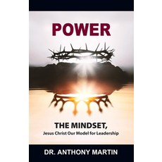 (영문도서)Power: THE MINDSET Jesus Christ Our Model for Leadership Paperback, Outskirts Press, English, 9781977284129