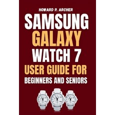 (영문도서)Samsung Galaxy Watch 7 User Guide for Beginners and Seniors: Step-by-step tutori... Paperback, Independently Published, English, 9798267919814
