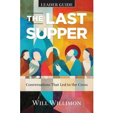 (영문도서)The Last Supper Leader Guide: Conversations That Led to the Cross Paperback, Abingdon Press, English, 9781791037406