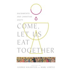 (영문도서) Come Let Us Eat Together: Sacraments and Christian Unity Paperback, IVP Academic, English, 9780830853175