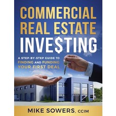 (영문도서) Commercial Real Estate Investing: A Step-by-Step Guide to Finding and Funding Your First Deal Hardcover, Lioncrest Publishing, English, 9781544520988