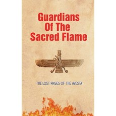 (영문도서)Guardians of the Sacred Flame: The Lost Pages of the Avesta Paperback, Borna Ahadi, English, 9798231109838