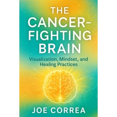 (英文圖書)The Cancer-Fighting Brain: Visualization Mindset and Healing Practices 平裝版, Live Stronger Faster, 英文