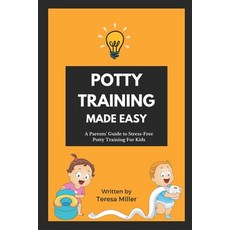 (영문도서) Potty Training Made Easy: A Parents' guide to stress-free potty training for kids Paperback, Independently Published, English, 9798872555520