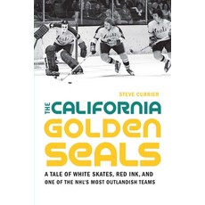 The California Golden Seals: A Tale of White Skates Red Ink and One of the Nhl's Most Outlandish T... Paperback, University of Nebraska Press