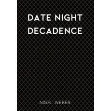 (영문도서) Date Night Decadence Hardcover, Nigel Weber, English, 9781088212929