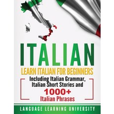 (영문도서) Italian: Learn Italian For Beginners Including Italian Grammar Italian Short Stories and 100... Hardcover, Bravex Publications, English, 9781647483494