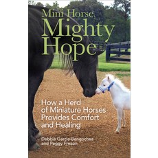 Mini Horse Mighty Hope: How a Herd of Miniature Horses Provides Comfort and Healing Paperback, Fleming H. Revell Company, English, 9780800739461