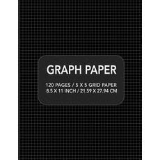 (영문도서)Graph Paper: 120 pages / 5 x 5 Grid Paper 8.5 x 11 Inch / 21.59 x 27.94 cm Paperback, Independently Published, English, 9781097259403