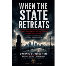 (영문도서)When the State Retreats: Security Freedom and the Future of Democracy Paperback, Independently Published, English, 9798185124253