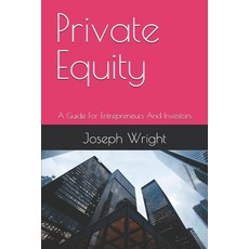 (영문도서)Private Equity: A Guide For Entrepreneurs And Investors Paperback, Independently Published, English, 9798297401662