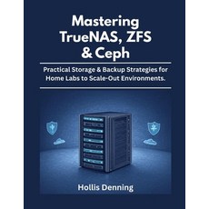 (영문도서)Mastering TrueNAS ZFS & Ceph: Practical Storage & Backup Strategies for Home La... Paperback, Independently Published, English, 9798263855420