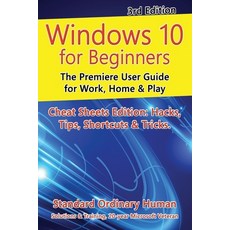 (영문도서) Windows 10 for Beginners. Revised & Expanded 3rd Edition: The Premiere User Guide for Work Home & Play Paperback, Ordinary Human, English, 9781666002119