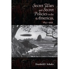 (영문도서)Secret Wars and Secret Policies in the Americas 1842-1929 Paperback, Unm Press, English, 9780826344908