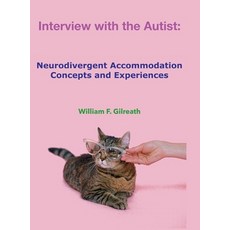 (영문도서) Interview with the Autist: Neurodivergent Accommodation Concepts and Experiences Hardcover, Lulu.com, English, 9781387837885