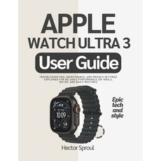 (영문도서)Apple Watch Ultra 3 User Guide: Troubleshooting Maintenance and Privacy settin... Paperback, Independently Published, English, 9798269956077