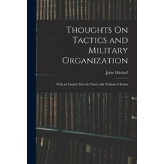 (영문도서) Thoughts On Tactics and Military Organization: With an Enquiry Into the Power and Position of... Paperback, Legare Street Press, English, 9781017155303