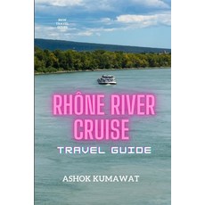 (영문도서) Rhône River Cruise Travel Guide Paperback, Independently Published, English, 9798853444201