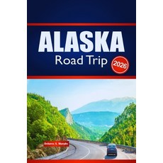 (外文書)ALASKA Road Trip 2026: Explore Outdoor Adventures Route Planning and Local Insi... Paperback, Independently Published, English