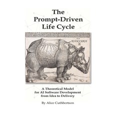 (영문도서)The Prompt Driven Life Cycle: A Theoretical Model for AI Software Development fr... Paperback, Aliboo Publishing, English, 9798218782184