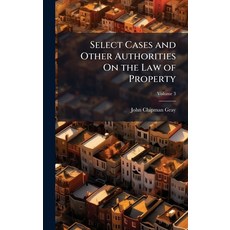 (영문도서)Select Cases and Other Authorities On the Law of Property Hardcover, Hutson Street Press, English, 9781023811446