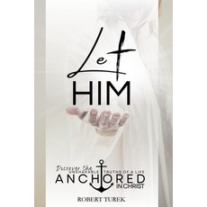 (영문도서)Let Him: Reclaiming True Strength Through Full Surrender to Christ Paperback, Robert Turek, Author, English, 9798349435201
