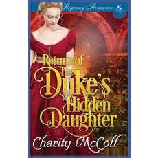 (영문도서) Return of the Duke's Hidden Daughter: Regency Romance Paperback, Independently Published, English, 9798308878100
