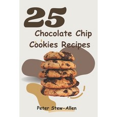 (영문도서) 25 Chocolate Chip Cookies Recipes Paperback, Independently Published, English, 9798872499329
