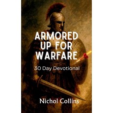 (영문도서)Armored Up for Warfare 30 Day Devotional Paperback, Globe Shakers Publishing Co., English, 9781965553343