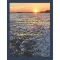 (영문도서) Enhancing Clinical Instruction: Post-Conference Activities for Effective Teaching Paperback, Independently Published, English, 9798343737578