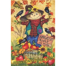 Autumn Scenes Coloring Book: Adult Coloring Book Featuring Beautiful Autumn Scenes Cute Animals and... Paperback, Independently Published, English, 9798555526731