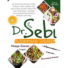 Dr. Sebi Autoimmune Solution: Dr. Sebi's Method to Free Yourself From Chronic Pain and Fatigue Witho... Paperback, Serena Brown