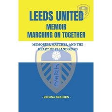 (영문도서)Leeds United Memoir: Marching on Together: Memories Matches and the Heart of E... Paperback, Independently Published, English, 9798299392937