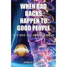 (영문도서)When Bad Backs Happen to Good People: It's Not All in Your Head Paperback, Studio of Books LLC, English, 9781968491581