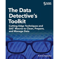 The Data Detective's Toolkit: Cutting-Edge Techniques and SAS Macros to Clean Prepare and Manage Data Paperback, SAS Institute, English, 9781952363009
