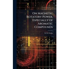 (영문도서)On Magnetic Rotatory Power Especially of Aromatic Compounds Hardcover, Hutson Street Press, English, 9781024119152