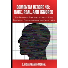 (영문도서)Dementia Before 40: RARE REAL AND IGNORED: Why People Are Searching 'Youngest... Paperback, Independently Published, English, 9798244041248