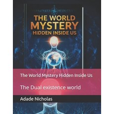 (영문도서)The World Mystery Hidden Inside Us: The Dual Existence World Paperback, Independently Published, English, 9798278425113
