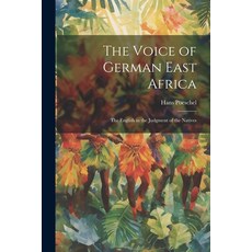 (영문도서) The Voice of German East Africa: The English in the Judgment of the Natives Paperback, Legare Street Press, 9781021748171