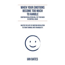 (영문도서) When Your Emotions Become Too Much To Handle Paperback, Ian Bates, English, 9798224882380