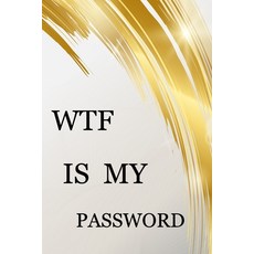 (영문도서) Wtf Is My Password: Internet Password Logbook Large Print With Tabs - White And Gold Cover Paperback, Independently Published, English, 9781692484071
